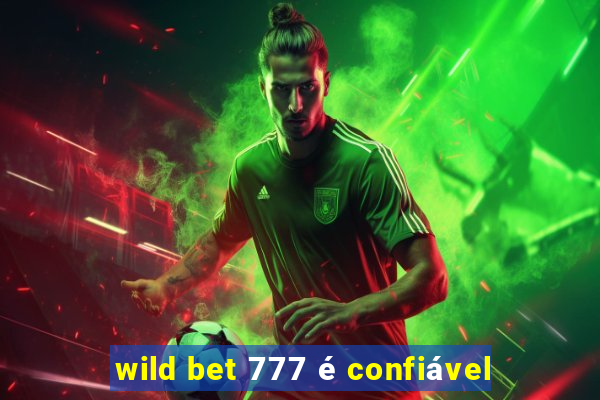 wild bet 777 é confiável